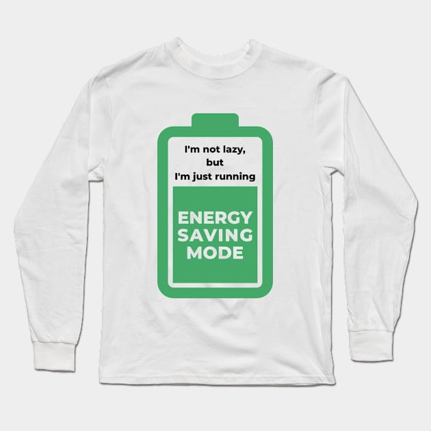 I am not lazy but i am just running energy saving mode Long Sleeve T-Shirt by zeniusdesign